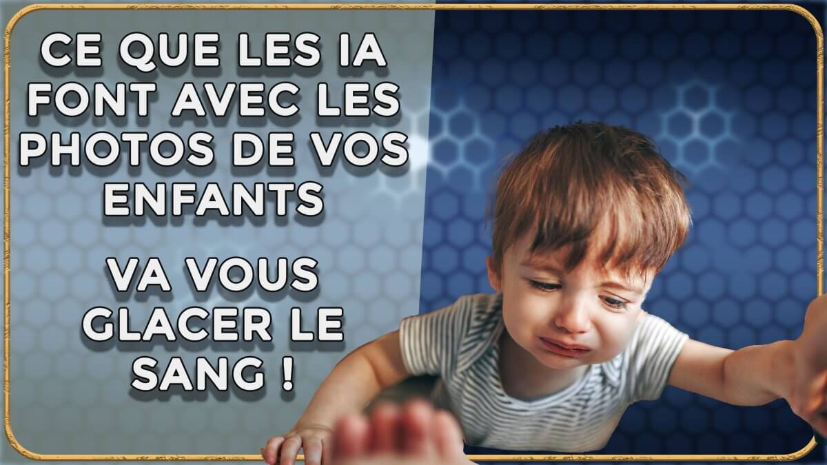  Ce que les IA font avec les photos de vos enfants va vous glacer le sang !
